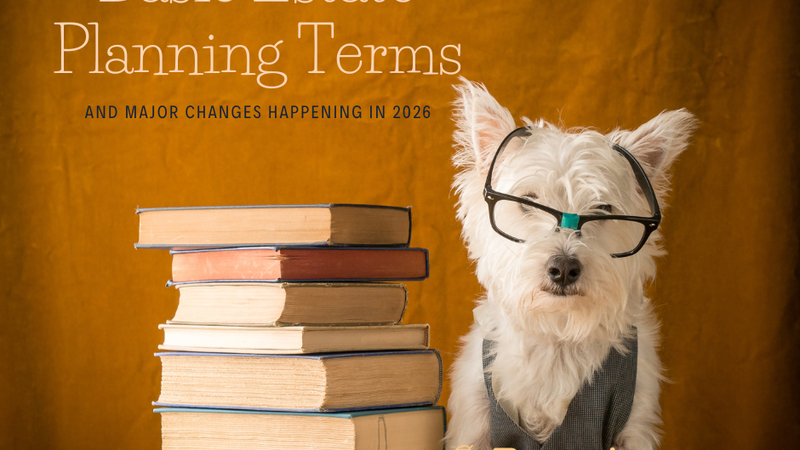 Basic Estate Planning Terms and Major Changes in 2026