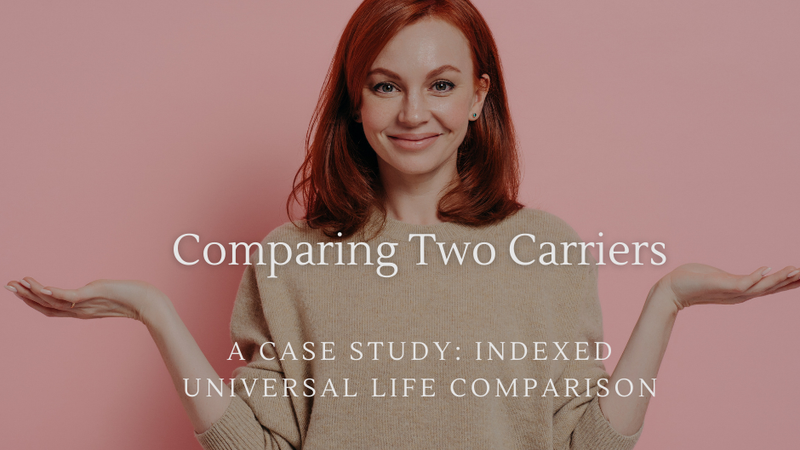 Case Study:  Comparing two Index Universal Life (IUL) Products