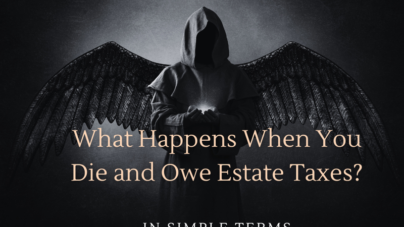 What Happens When You Die and Owe Estate Taxes?