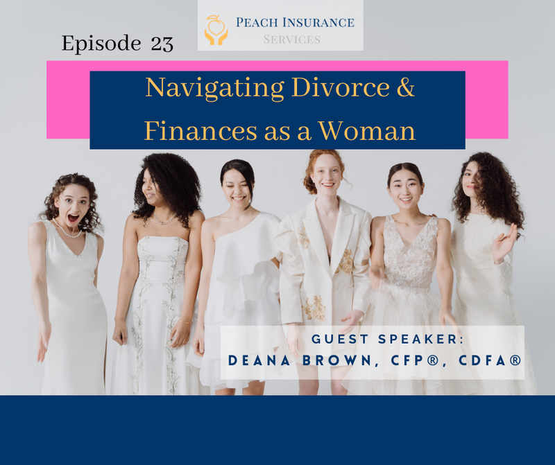 Just Peachie Ep#23: Navigating Divorce & Finances as a Woman w/ Deana Brown, CFP®, CDFA™