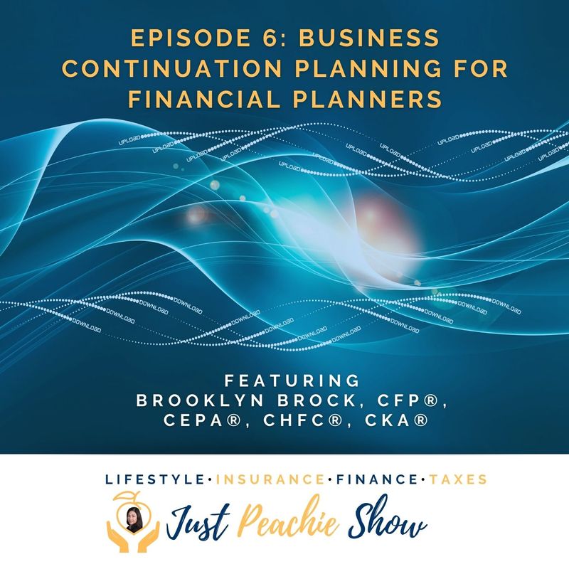 Just Peachie Ep6:  Business Continuation Planning for Financial Planners w/ Brooklyn Brock CFP®, CEPA®, ChFC®, CKA®
