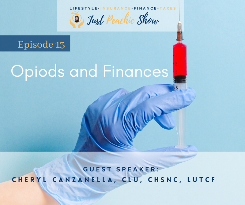 Just Peachie Ep#13: Opioids and Finances w/Cheryl Canzanella, CLU, ChSNC, LUTCF