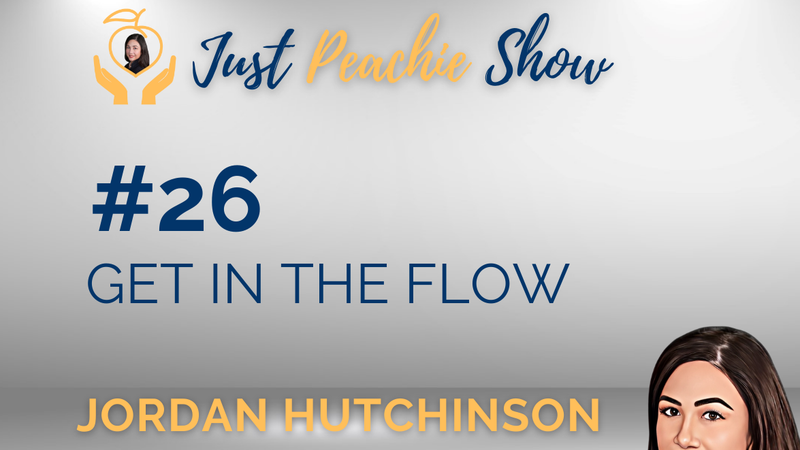 Just Peachie Ep#26:  Get in the flow with Dr. Jordan Hutchinson