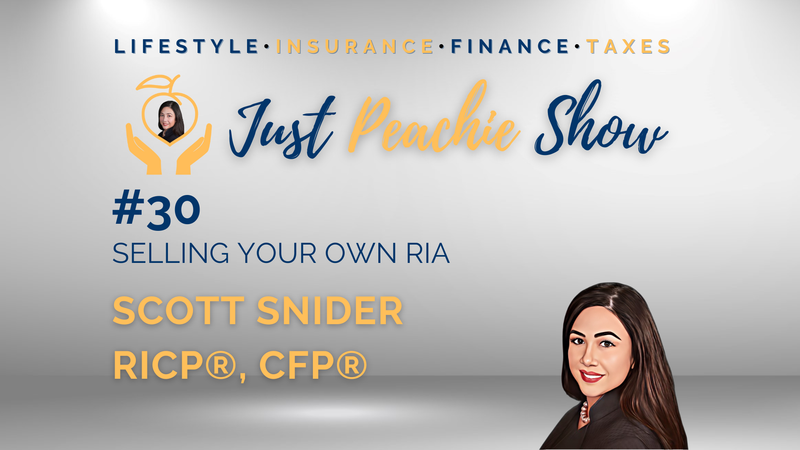Just Peachie Ep#30:  Selling your own RIA (Registered Investment Advisor) Firm with Scott Snider  CFP®, RICP®