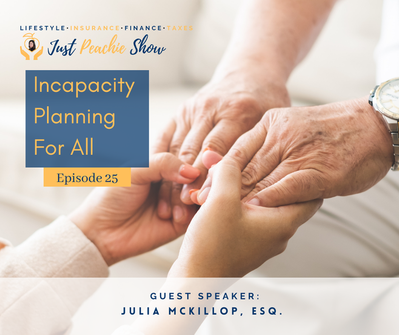 Just Peachie Ep#25: Incapacity Planning for All w/ Julia McKillop, Esq.