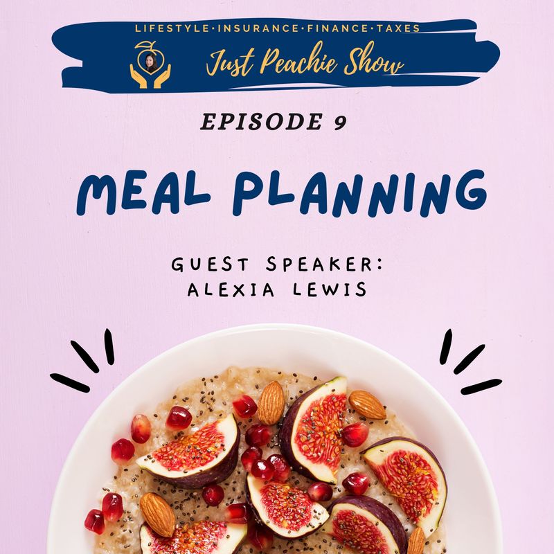 Just Peachie Ep#9: Meal Planning w/ Alexia Lewis