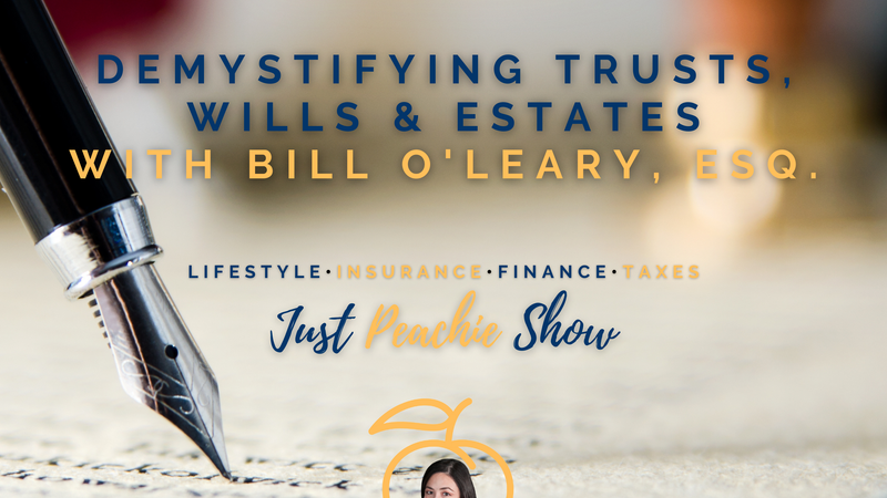 Just Peachie Ep1:  Wills, Trust & Estates with Bill O'Leary, ESQ