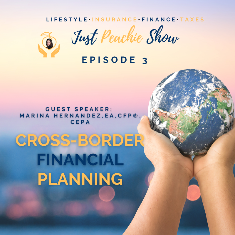 Just Peachie Ep3:  Cross-border Financial Planning w/ Marina Hernandez EA, CFP®, CEPA